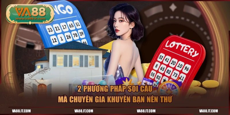 2 phương pháp soi cầu mà chuyên gia khuyên bạn nên thử