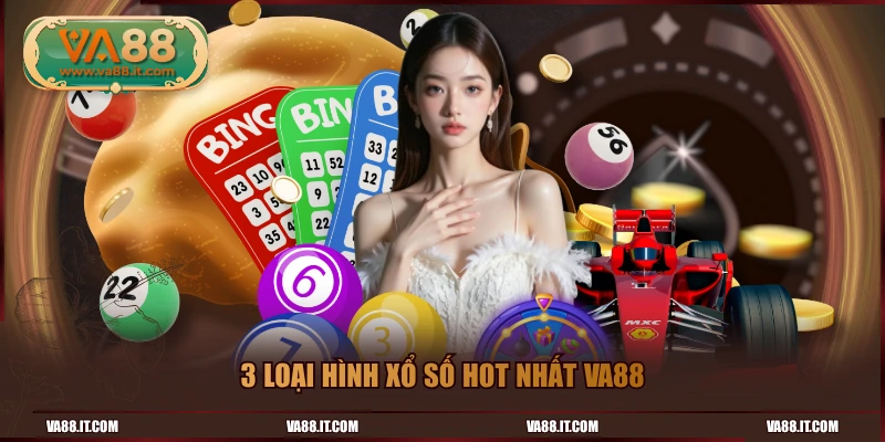3 loại hình xổ số hot nhất VA88