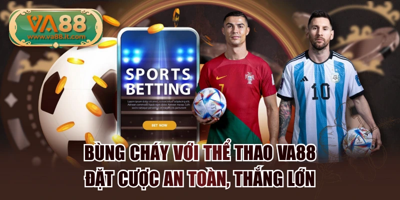 Bùng Cháy Với Thể Thao VA88 - Đặt Cược An Toàn, Thắng Lớn