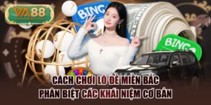 Cách Chơi Lô Đề Miền Bắc - Phân Biệt Các Khái Niệm Cơ Bản