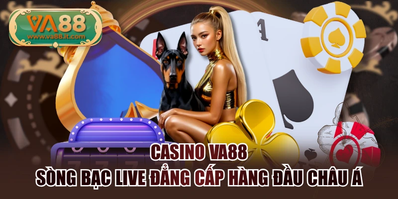 Casino VA88 | Sòng Bạc Live Đẳng Cấp Hàng Đầu Châu Á