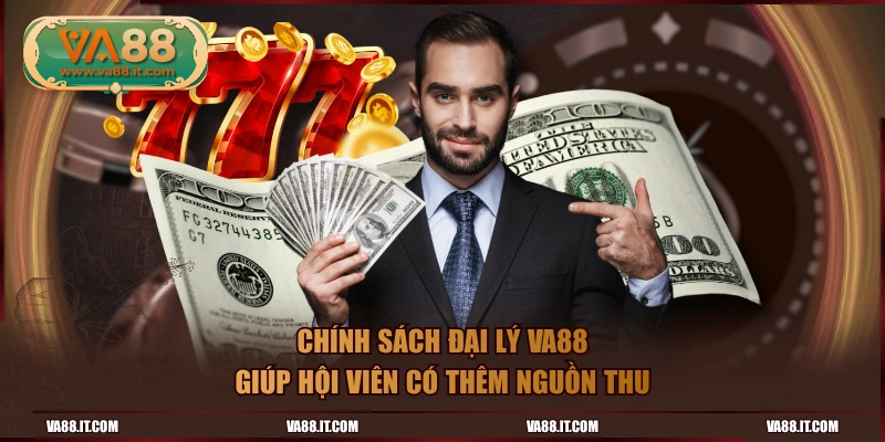 Chính sách đại lý VA88 giúp hội viên có thêm nguồn thu