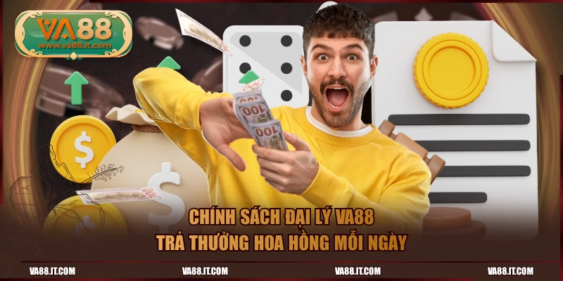 Chính sách đại lý VA88 trả thưởng hoa hồng mỗi ngày