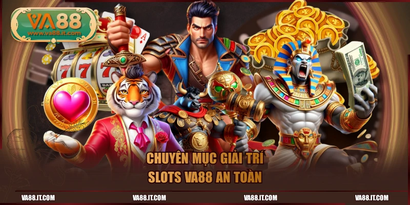 Chuyên mục giải trí Slot VA88 an toàn