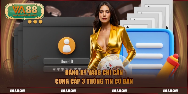 Đăng ký VA88 chỉ cần cung cấp 3 thông tin cơ bản