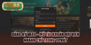 Đăng Ký VA88 - Mở Tài Khoản Hội Viên Nhanh Chỉ Trong 1 Phút