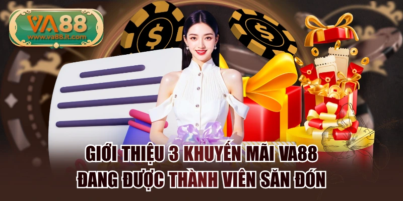 Giới Thiệu 3 Khuyến Mãi VA88 Đang Được Thành Viên Săn Đón
