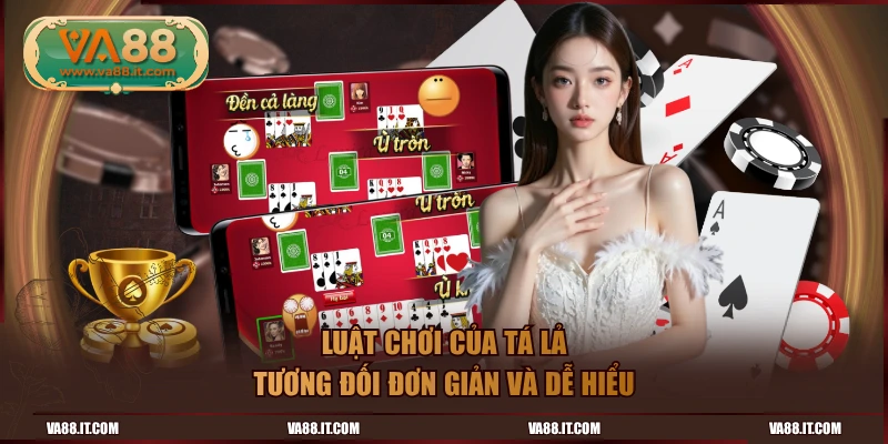 Luật chơi của tá lả tương đối đơn giản và dễ hiểu