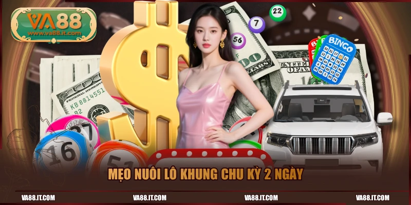 Mẹo nuôi lô khung chu kỳ 2 ngày