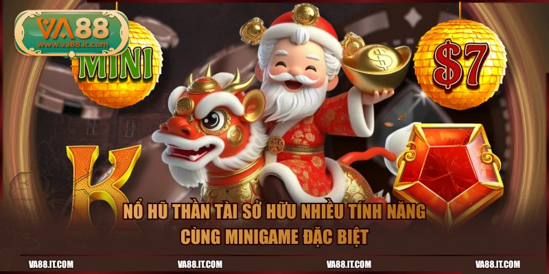 Nổ Hũ Thần Tài sở hữu nhiều tính năng cùng minigame đặc biệt