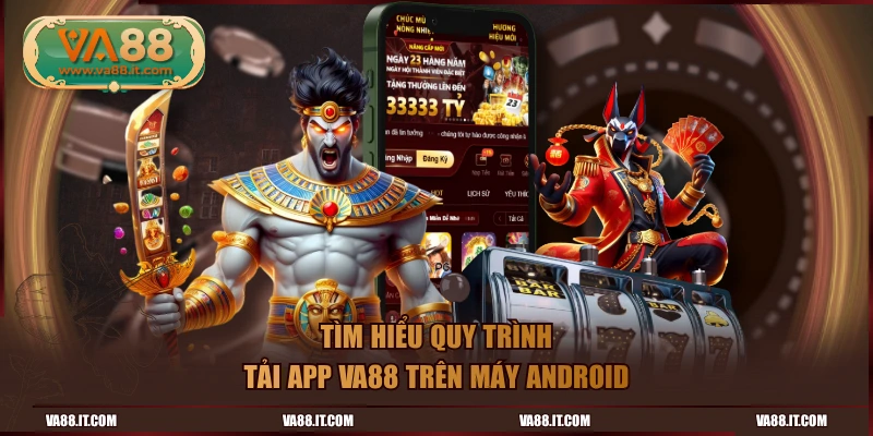 Tìm hiểu quy trình tải app VA88 trên máy Android