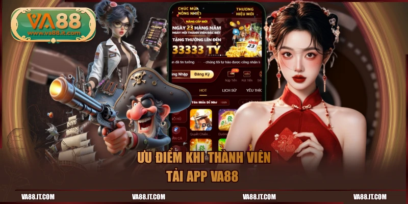 Ưu điểm khi thành viên tải app VA88 