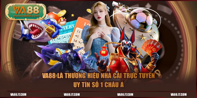 VA88 là thương hiệu nhà cái trực tuyến uy tín số 1 Châu Á