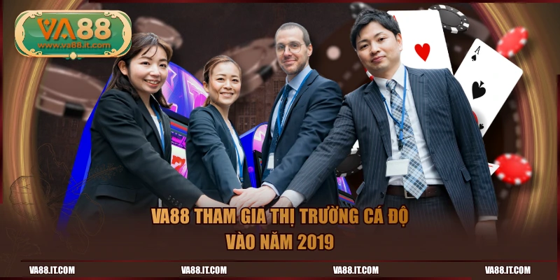 VA88 tham gia thị trường cá độ vào năm 2019