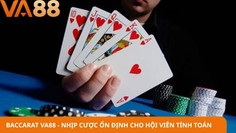 Baccarat VA88 - Nhịp cược ổn định cho hội viên tính toán