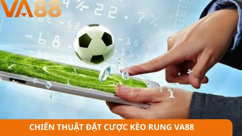 Chiến thuật đặt cược kèo rung VA88