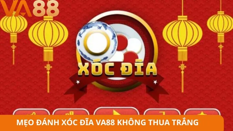 Mẹo đánh xóc đĩa VA88 không thua trắng